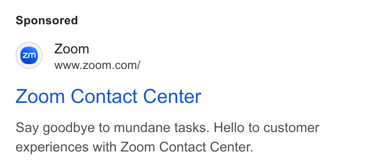 Zoom ad on Google Ads: Zoom Contact Center Say goodbye to mundane tasks. Hello to customer experiences with Zoom Contact Center.