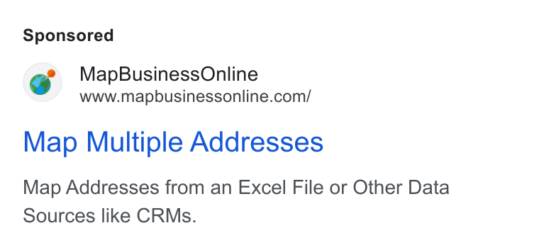 MapBusinessOnline ad on Google Ads: Map Multiple Addresses Map Addresses from an Excel File or Other Data Sources like CRMs.