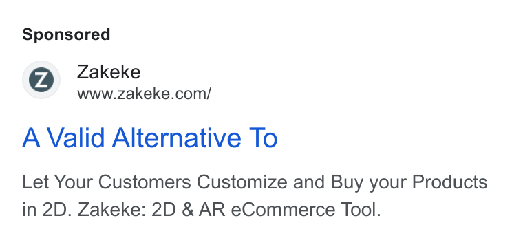 Zakeke ad on Google Ads: A Valid Alternative To Let Your Customers Customize and Buy your Products in 2D. Zakeke: 2D & AR e Commerce Tool.