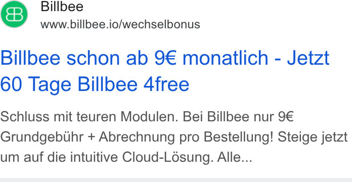 Billbee ad on Google Ads: ww" www.billbee.io/wechselbonus Billbee schon ab 9€ monatlich - Jetzt 60 Tage Billbee 4free Schluss mit teuren Modulen. Bei Billbee nur 9€ Grundgebuthr + Abrechnung pro Bestellung! Steige jetzt um auf die intuitive Cloud-Lésung. Alle...