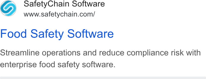 SafetyChain Software ad on Google Ads: Food Safety Software Streamline operations and reduce compliance risk with enterprise food safety software.