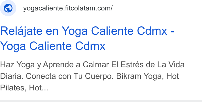 FITCO ad on Google Ads: Relajate en Yoga Caliente Cdmx - Yoga Caliente Cdmx Haz Yoga y Aprende a Calmar El Estrés de La Vida Diaria. Conecta con Tu Cuerpo. Bikram Yoga, Hot Pilates, Hot...