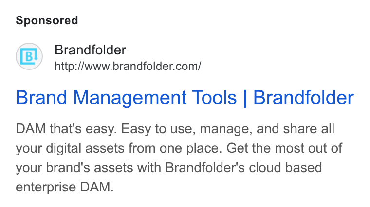 Brandfolder ad on Google Ads: Brand Management Tools | Brandfolder DAM that's easy. Easy to use, manage, and share all your digital assets from one place. Get the most out of your brand's assets with Brandfolder's cloud based enterprise DAM.