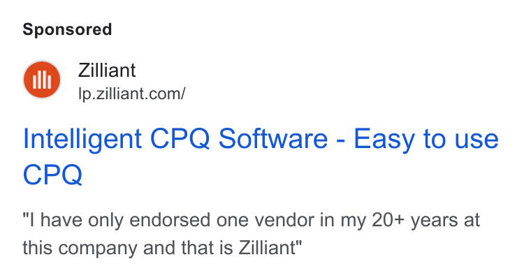 Zilliant ad on Google Ads: Intelligent CPQ Software - Easy to use CPQ "| have only endorsed one vendor in my 20+ years at this company and that is Zilliant"