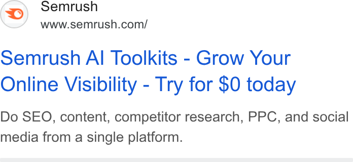 Semrush ad on Google Ads: Semrush Al Toolkits - Grow Your Online Visibility - Try for $0 today Do SEO, content, competitor research, PPC, and social media from a single platform.