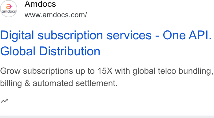 Amdocs ad on Google Ads: Digital subscription services - One API. Global Distribution Grow subscriptions up to 15X with global telco bundling, billing & automated settlement. nw