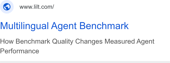 Lilt ad on Google Ads: Multilingual Agent Benchmark How Benchmark Quality Changes Measured Agent Performance
