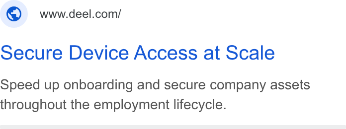 Deel ad on Google Ads: Secure Device Access at Scale Speed up onboarding and secure company assets throughout the employment lifecycle.