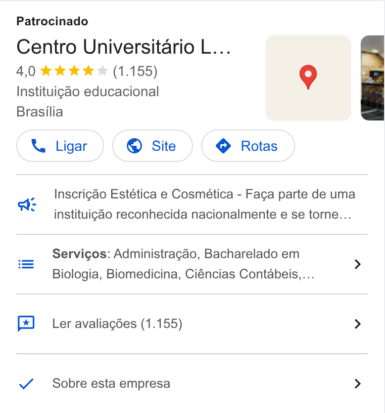 CRM Educacional ad on Google Ads: Patrocinado Centro Universitario L.. Instituigao educacional Brasilia Ligar } (© site ) Site (© Rotas ) Rotas Inscrigao Estética e Cosmética - Faga parte de uma we instituigéo reconhecida nacionalmente e se torne... Servigos: Administragéo, Bacharelado em 5 Biologia, Biomedicina, Ciéncias Contabeis,... Ler avaliagdes (1.155) > Sobre esta empresa >