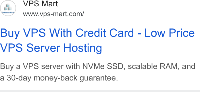 Database Mart ad on Google Ads: Buy VPS With Credit Card - Low Price VPS Server Hosting Buy a VPS server with NVMe SSD, scalable RAM, and a 30-day money-back guarantee.