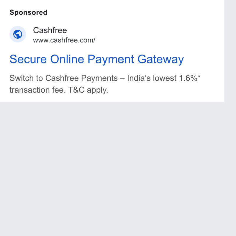 Cashfree Payments ad on Google Ads: Secure Online Payment Gateway Switch to Cashfree Payments — India’s lowest 1.6% transaction fee. T& C apply.