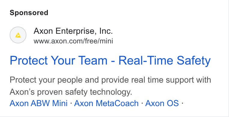 Axon ad on Google Ads: Protect Your Team - Real-Time Safety Protect your people and provide real time support with Axon’s proven safety technology. Axon ABW Mini - Axon Meta Coach - Axon OS -