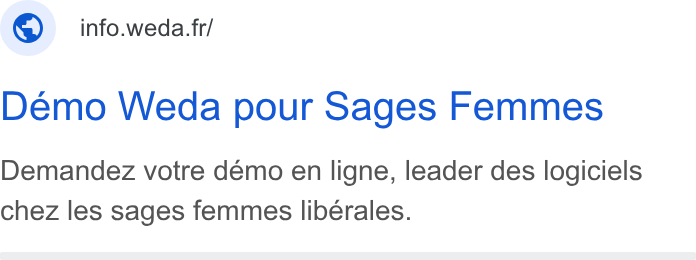 Weda ad on Google Ads: © info.weda. fr/ Demo Weda pour Sages Femmes Demandez votre demo en ligne, leader des logiciels chez les sages femmes libérales.