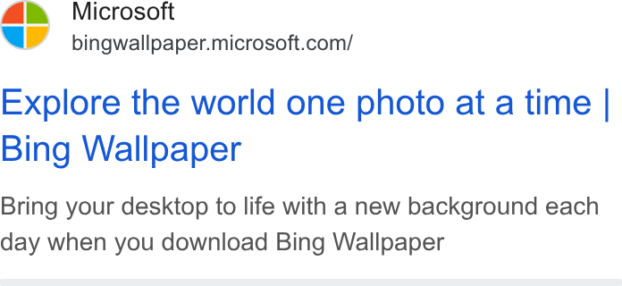Microsoft ad on Google Ads: Explore the world one photo at a time | Bing Wallpaper Bring your desktop to life with a new background each day when you download Bing Wallpaper