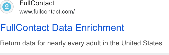 FullContact ad on Google Ads: Full Contact Data Enrichment Return data for nearly every adult in the United States