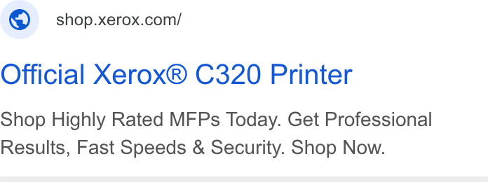 Xerox ad on Google Ads: Official Xerox® C320 Printer Shop Highly Rated MFPs Today. Get Professional Results, Fast Speeds & Security. Shop Now.