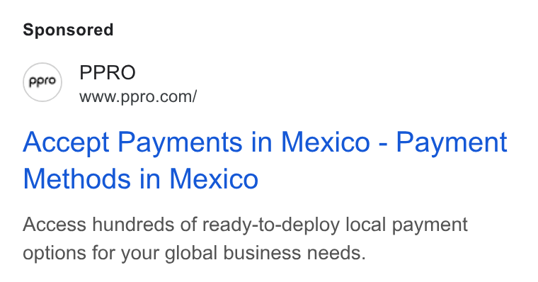 PPRO ad on Google Ads: Accept Payments in Mexico - Payment Methods in Mexico Access hundreds of ready-to-deploy local payment options for your global business needs.