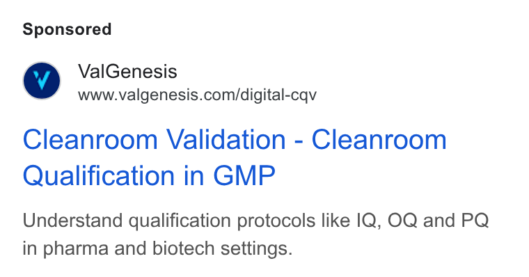 ValGenesis ad on Google Ads: Cleanroom Validation - Cleanroom Qualification in GMP Understand qualification protocols like |Q, OQ and PQ in pharma and biotech settings.