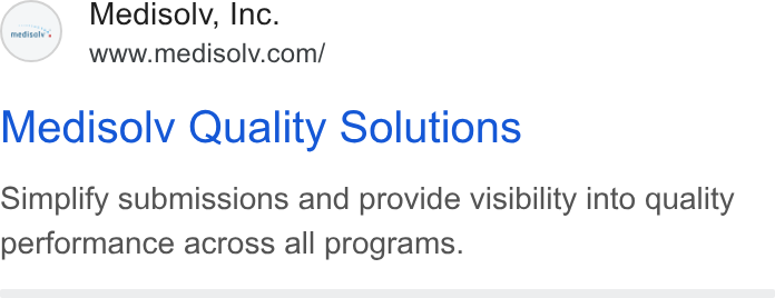 Medisolv ad on Google Ads: Medisolv Quality Solutions Simplify submissions and provide visibility into quality performance across all programs.