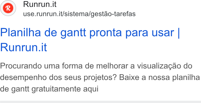 Runrun.it ad on Google Ads: use.runrun.it/sistema/gestao-tarefas Planilha de gantt pronta para usar | Runrun.it Procurando uma forma de melhorar a visualizagao do desempenho dos seus projetos? Baixe a nossa planilha de gantt gratuitamente aqui