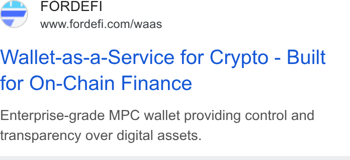 FORDEFI ad on Google Ads: Wallet-as-a-Service for Crypto - Built for On-Chain Finance Enterprise-grade MPC wallet providing control and transparency over digital assets.