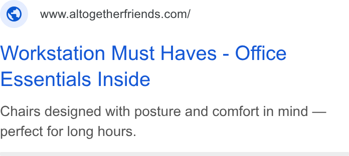 Juni ad on Google Ads: Workstation Must Haves - Office Essentials Inside Chairs designed with posture and comfort in mind — perfect for long hours.