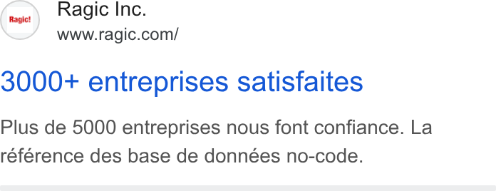 Ragic ad on Google Ads: 3000+ entreprises satisfaites Plus de 5000 entreprises nous font confiance. La reference des base de données no-code.