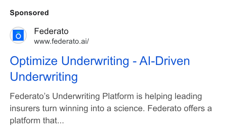 Federato ad on Google Ads: ‘O Federato www.federato.ai/ Optimize Underwriting - Al-Driven Underwriting Federato’s Underwriting Platform is helping leading insurers turn winning into a science. Federato offers a platform that...