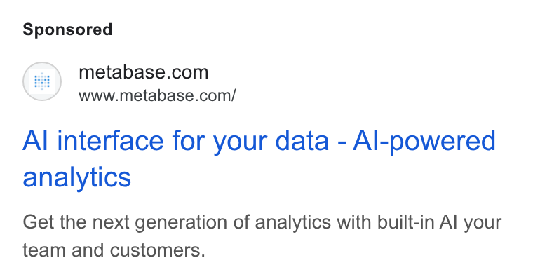 Metabase ad on Google Ads: www.metabase.com/ Al interface for your data - Al-powered analytics Get the next generation of analytics with built-in Al your team and customers.