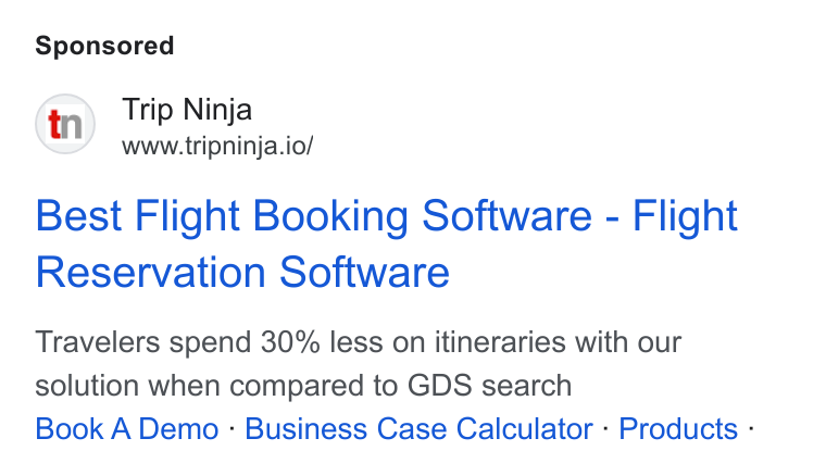 Web Travel Group ad on Google Ads: Trip Ninja www.tripninja.io/ Best Flight Booking Software - Flight Reservation Software Travelers spend 30% less on itineraries with our solution when compared to GDS search Book A Demo - Business Case Calculator - Products -