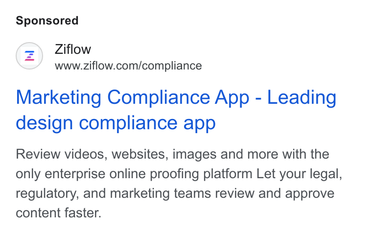 Ziflow ad on Google Ads: Marketing Compliance App - Leading design compliance app Review videos, websites, images and more with the only enterprise online proofing platform Let your legal, regulatory, and marketing teams review and approve content faster.