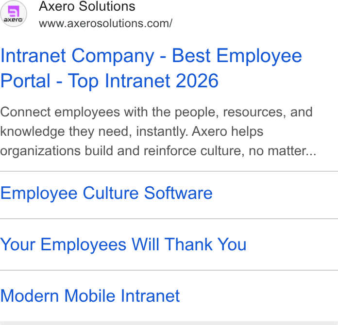 Axero Solutions ad on Google Ads: Intranet Company - Best Employee Portal - Top Intranet 2026 Connect employees with the people, resources, and knowledge they need, instantly. Axero helps organizations build and reinforce culture, no matter... Employee Culture Software Your Employees Will Thank You Modern Mobile Intranet