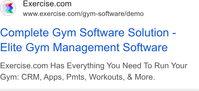 Exercise.com ad on Google Ads: www.exercise.com/gym-software/demo Complete Gym Software Solution - Elite Gym Management Software Exercise.com Has Everything You Need To Run Your Gym: CRM, Apps, Pmts, Workouts, & More.