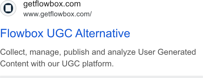 Flowbox ad on Google Ads: www.getflowbox.com/ Flowbox UGC Alternative Collect, manage, publish and analyze User Generated Content with our UGC platform.