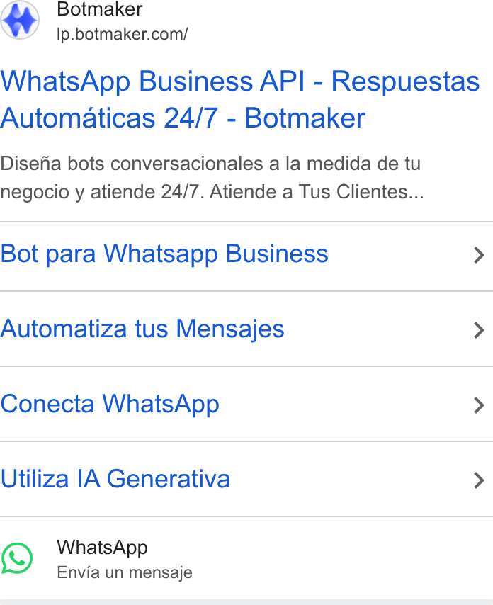 Botmaker ad on Google Ads: Whats App Business API - Respuestas Automaticas 24/7 - Botmaker Disefia bots conversacionales a la medida de tu negocio y atiende 24/7. Atiende a Tus Clientes... Bot para Whatsapp Business > Automatiza tus Mensajes > Conecta Whats App > Utiliza IA Generativa > Whats App Envia un mensaje