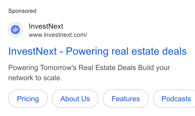 InvestNext ad on Google Ads: Invest Next - Powering real estate deals Powering Tomorrow's Real Estate Deals Build your network to scale. About Us (Features ) Podcasts