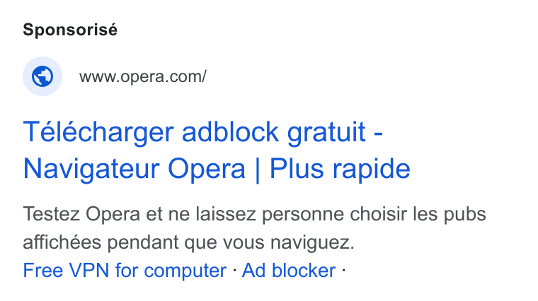 Opera ad on Google Ads: Telecharger adblock gratuit - Navigateur Opera | Plus rapide Testez Opera et ne laissez personne choisir les pubs affichées pendant que vous naviguez. Free VPN for computer - Ad blocker -