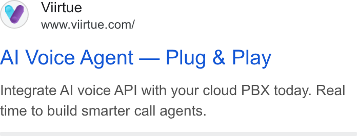 Viirtue ad on Google Ads: Al Voice Agent — Plug & Play Integrate Al voice API with your cloud PBX today. Real time to build smarter call agents.