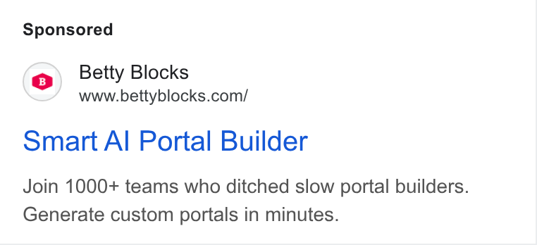 Betty Blocks ad on Google Ads: Smart Al Portal Builder Join 1000+ teams who ditched slow portal builders. Generate custom portals in minutes.