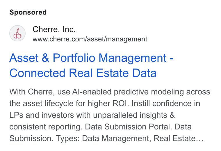 Cherre ad on Google Ads: Asset & Portfolio Management - Connected Real Estate Data With Cherre, use Al-enabled predictive modeling across the asset lifecycle for higher ROI. Instill confidence in LPs and investors with unparalleled insights & consistent reporting. Data Submission Portal. Data Submission. Types: Data Management, Real Estate...