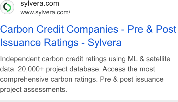 Sylvera ad on Google Ads: www.sylvera.com/ Carbon Credit Companies - Pre & Post Issuance Ratings - Sylvera Independent carbon credit ratings using ML & satellite data. 20,000+ project database. Access the most comprehensive carbon ratings. Pre & post issuance project assessments.