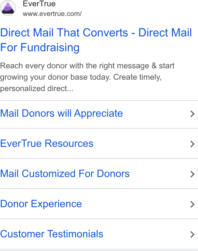 EverTrue ad on Google Ads: Direct Mail That Converts - Direct Mail For Fundraising Reach every donor with the right message & start growing your donor base today. Create timely, personalized direct... Mail Donors will Appreciate > Ever True Resources > Mail Customized For Donors > Donor Experience > Customer Testimonials >