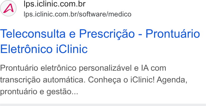 iClinic ad on Google Ads: Ips.iclinic.com.br/software/medico Teleconsulta e Prescricao - Prontuario Eletronico i Clinic Prontuario eletr6nico personalizavel e IA com transcrigao automatica. Conhega o i Clinic! Agenda, prontuario e gestao...