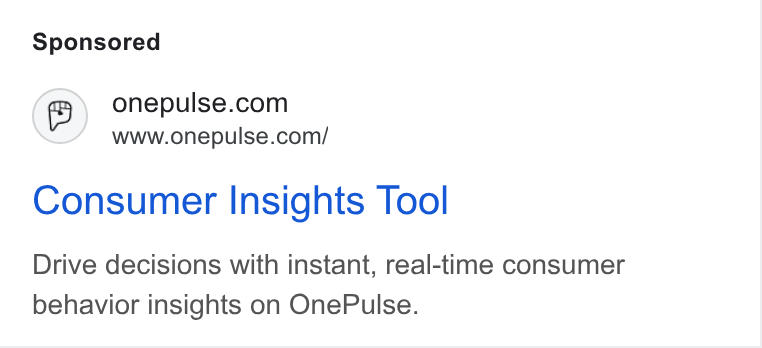 OnePulse ad on Google Ads: www.onepulse.com/ Consumer Insights Tool Drive decisions with instant, real-time consumer behavior insights on One Pulse.
