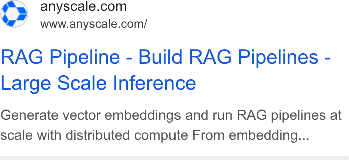 Anyscale ad on Google Ads: Sw’ www.anyscale.com/ RAG Pipeline - Build RAG Pipelines - Large Scale Inference Generate vector embeddings and run RAG pipelines at scale with distributed compute From embedding...