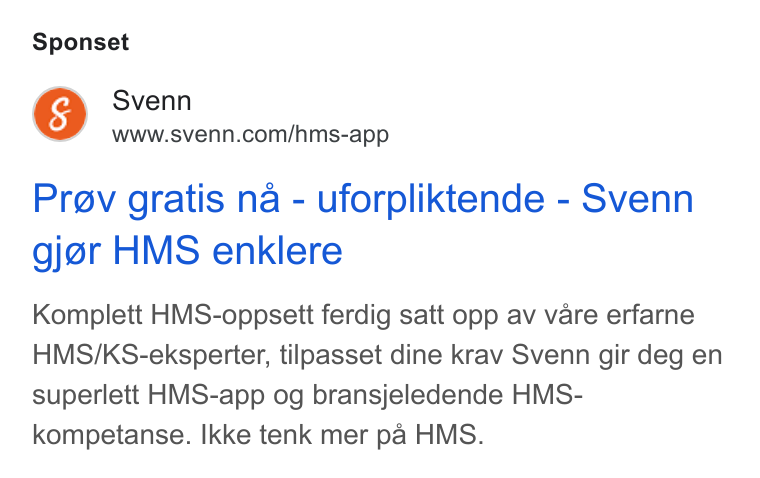 Svenn ad on Google Ads: Sponset Prev gratis na - uforpliktende - Svenn gjar HMS enklere Komplett HMS-oppsett ferdig satt opp av vare erfarne HMS/KS-eksperter, tilpasset dine krav Svenn gir deg en superlett HMS-app og bransjeledende HMS- kompetanse. Ikke tenk mer pa HMS.