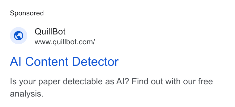 QuillBot ad on Google Ads: Al Content Detector Is your paper detectable as Al? Find out with our free analysis.
