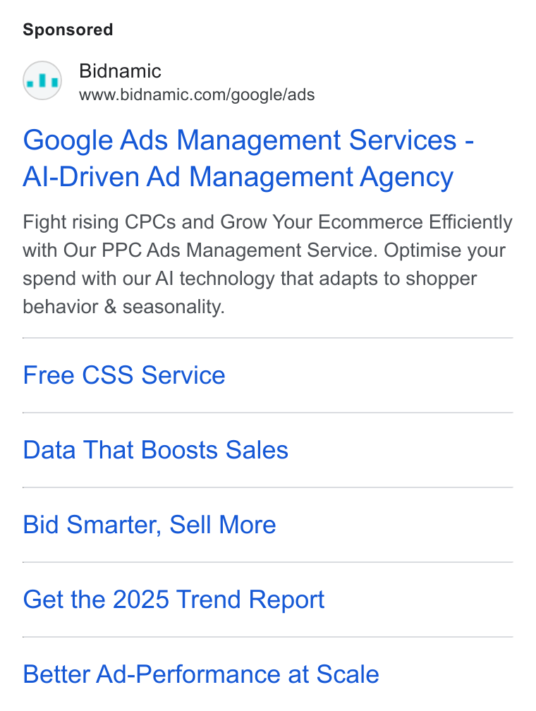 Bidnamic ad on Google Ads: Google Ads Management Services - Al-Driven Ad Management Agency Fight rising CPCs and Grow Your Ecommerce Efficiently with Our PPC Ads Management Service. Optimise your spend with our Al technology that adapts to shopper behavior & seasonality. Free CSS Service Data That Boosts Sales Bid Smarter, Sell More Get the 2025 Trend Report Better Ad-Performance at Scale