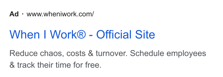 When I Work ad on Google Ads: When | Work® - Official Site Reduce chaos, costs & turnover. Schedule employees & track their time for free.