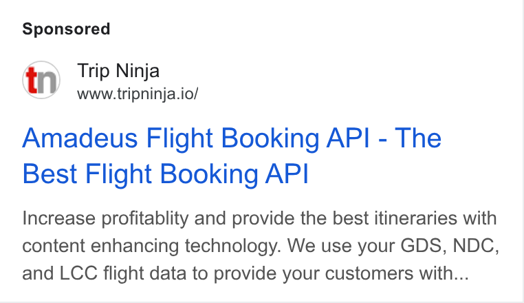 Web Travel Group ad on Google Ads: Trip Ninja www.tripninja.io/ Amadeus Flight Booking API - The Best Flight Booking API Increase profitablity and provide the best itineraries with content enhancing technology. We use your GDS, NDC, and LCC flight data to provide your customers with...